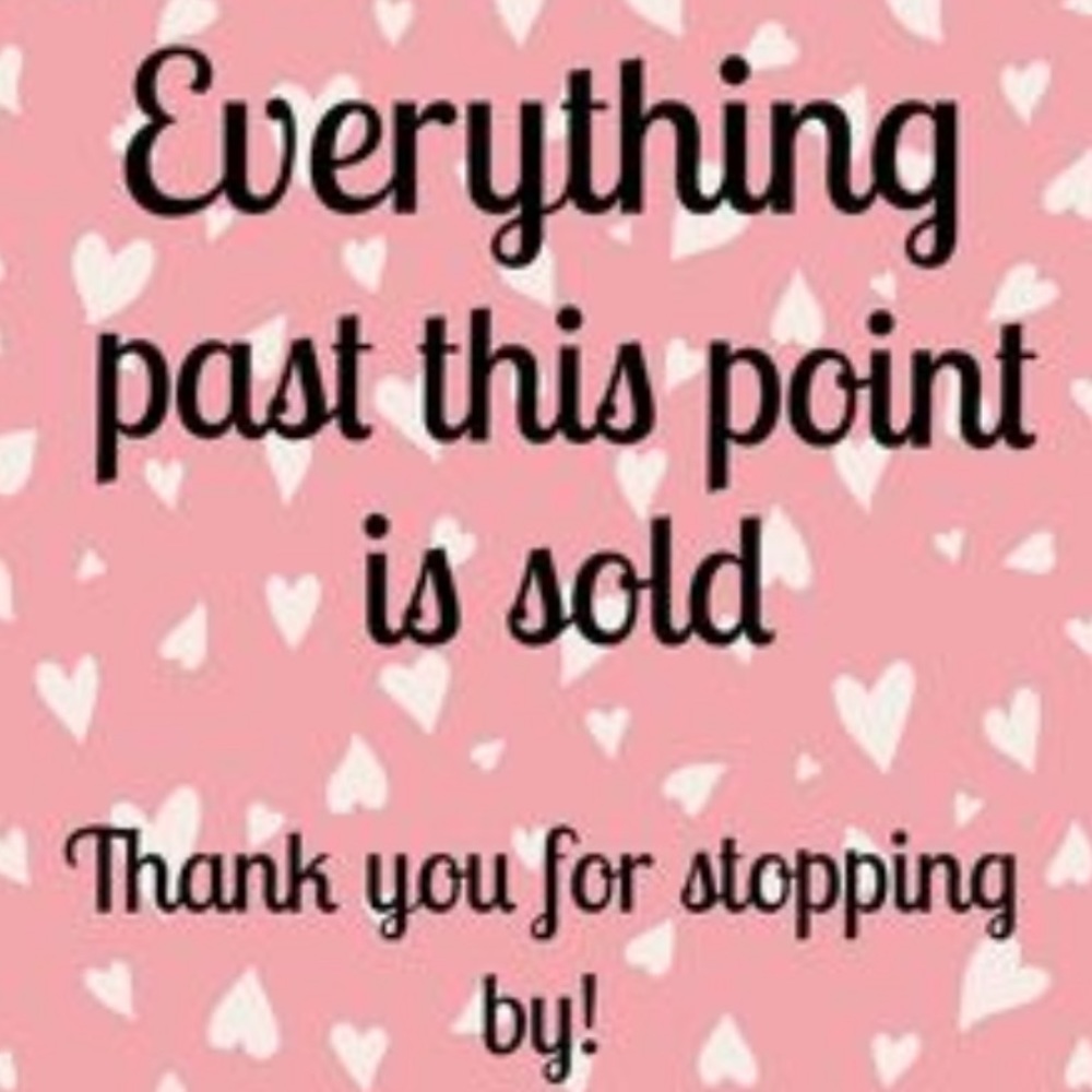 SOLD PAST THIS POINT